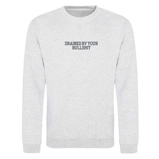 Sweater – “DRAINED BY YOUR BULLSHIT” - soft & salty collection