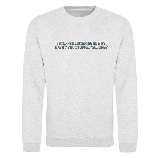 Sweater – “I STOPPED LISTENING” - soft & salty collection
